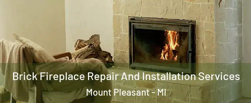  Brick Fireplace Repair And Installation Services Mount Pleasant - MI
