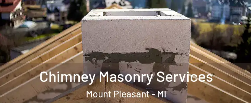  Chimney Masonry Services Mount Pleasant - MI