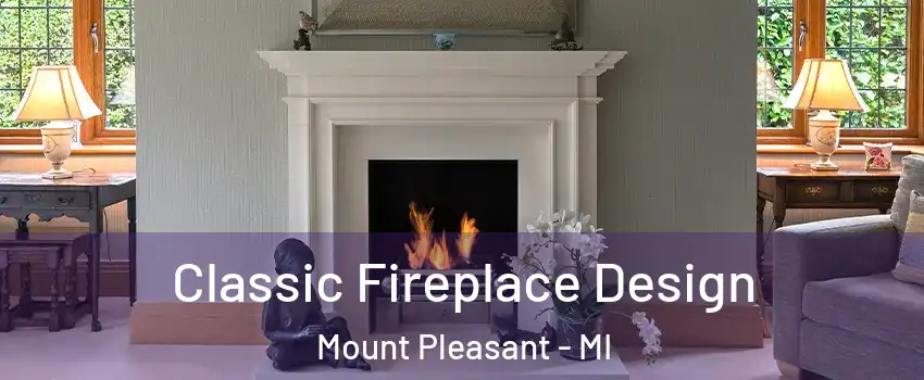  Classic Fireplace Design Mount Pleasant - MI