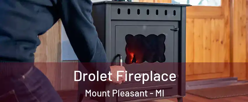  Drolet Fireplace Mount Pleasant - MI