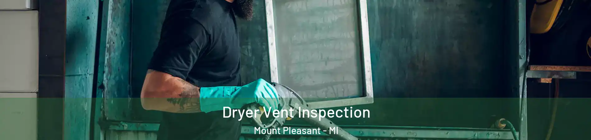  Dryer Vent Inspection Mount Pleasant - MI