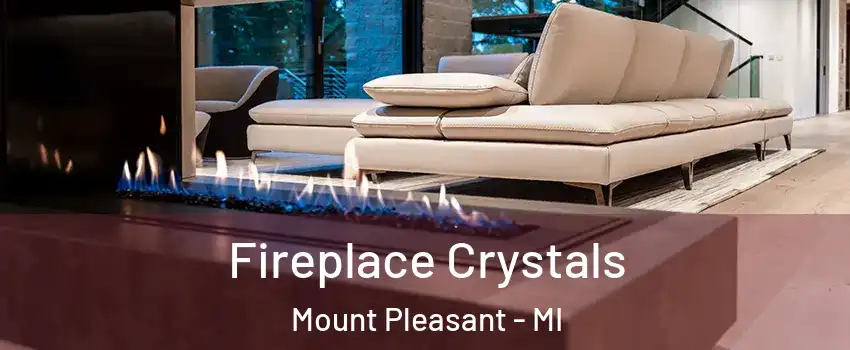  Fireplace Crystals Mount Pleasant - MI