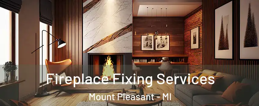 Fireplace Fixing Services Mount Pleasant - MI