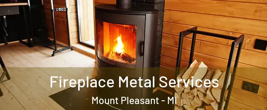  Fireplace Metal Services Mount Pleasant - MI
